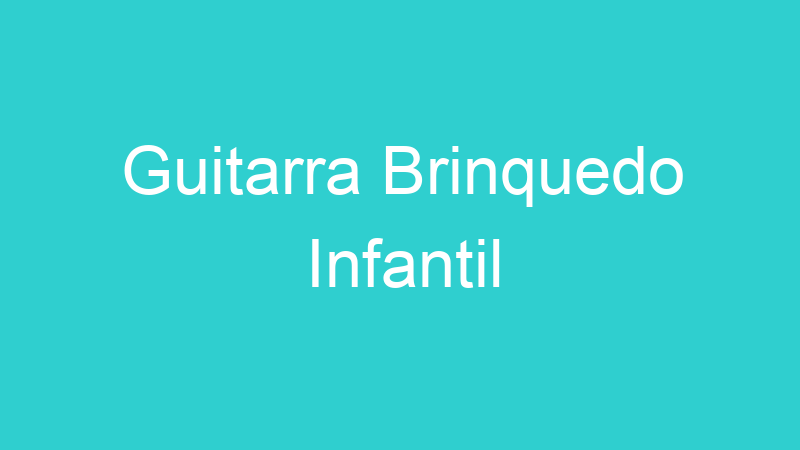 Guitarra Brinquedo Infantil