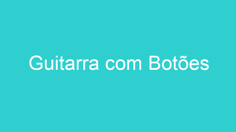 Guitarra com Botões