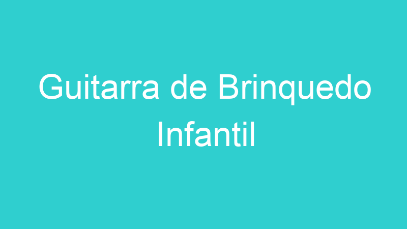 Guitarra de Brinquedo Infantil