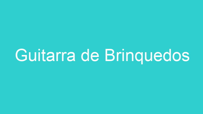 Guitarra de Brinquedos