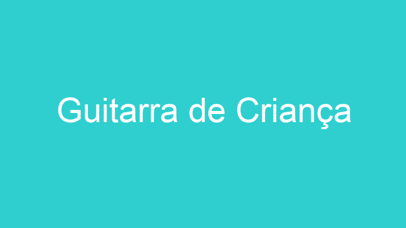 Guitarra de Criança