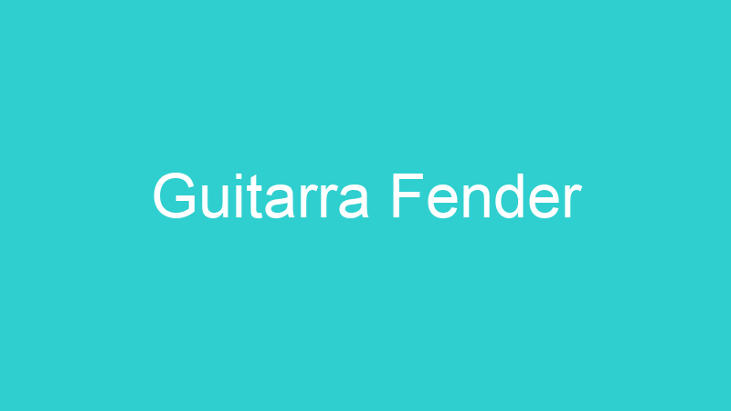 Guitarra Fender
