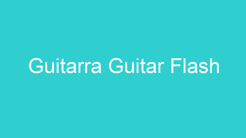 Guitarra Guitar Flash