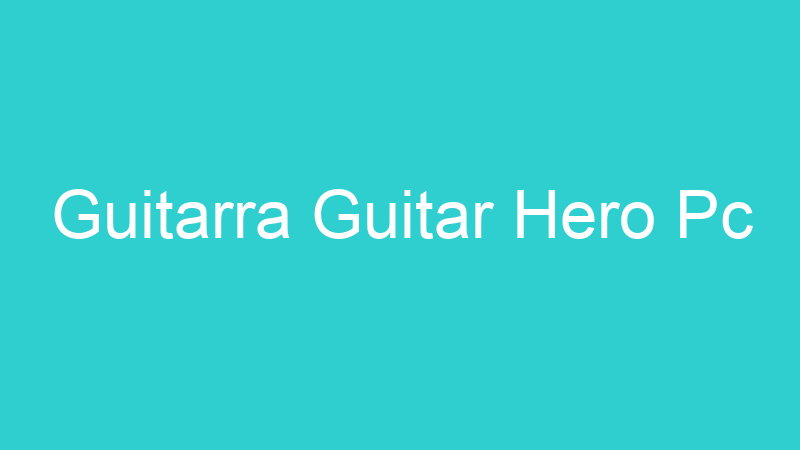 Guitarra Guitar Hero Pc