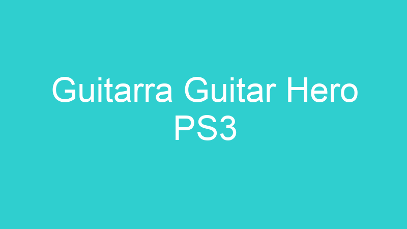 Guitarra Guitar Hero PS3