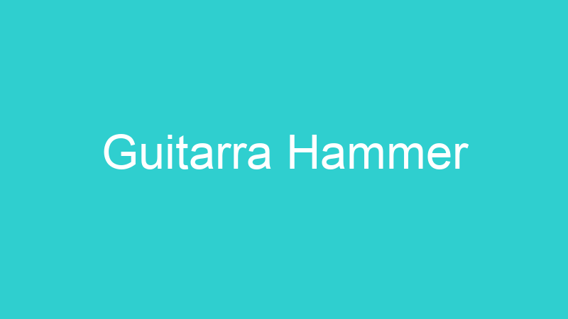 Guitarra Hammer