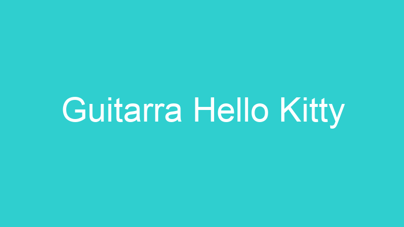 Guitarra Hello Kitty