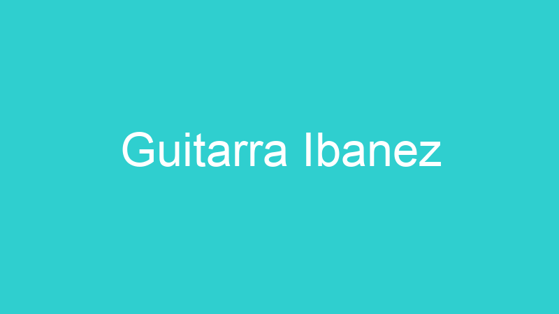Guitarra Ibanez