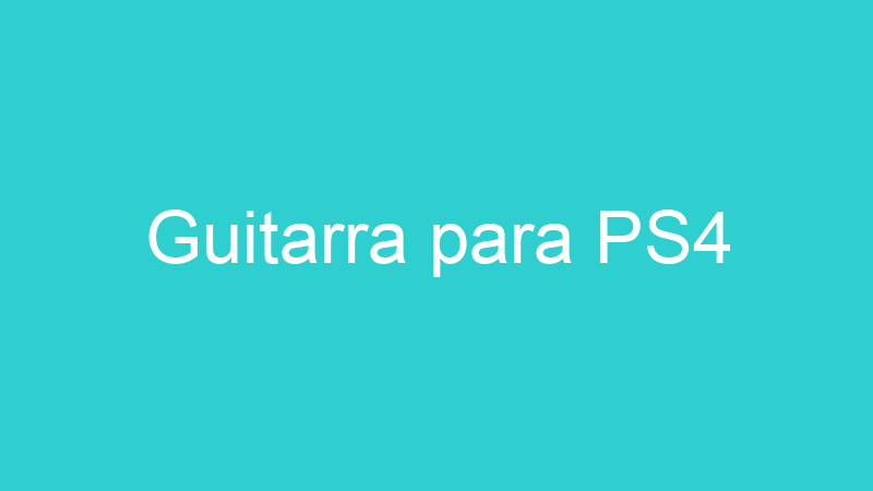 Guitarra para PS4