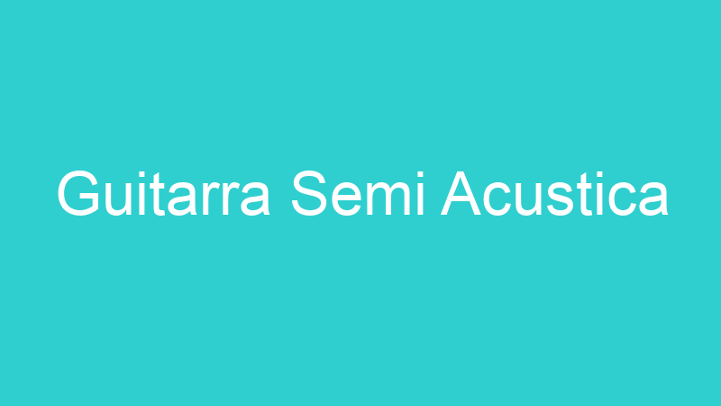 Guitarra Semi Acustica