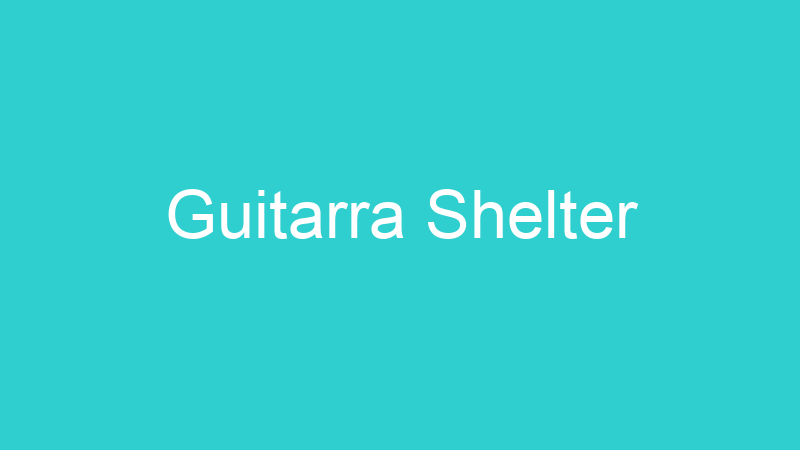 Guitarra Shelter
