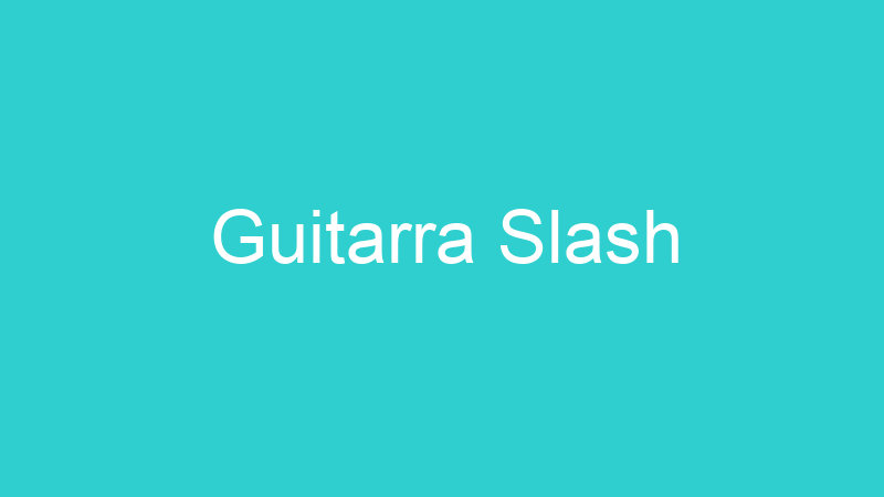 Guitarra Slash