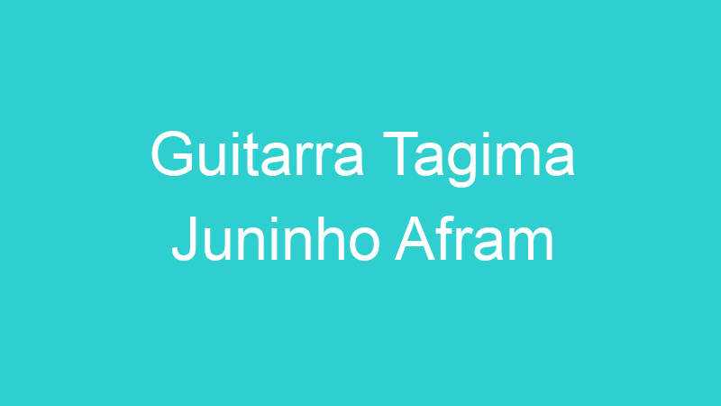 Guitarra Tagima Juninho Afram