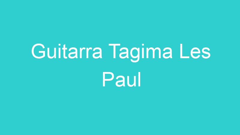 Guitarra Tagima Les Paul