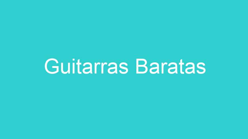 Guitarras Baratas