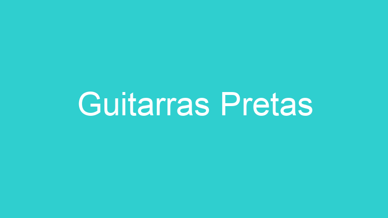 Guitarras Pretas