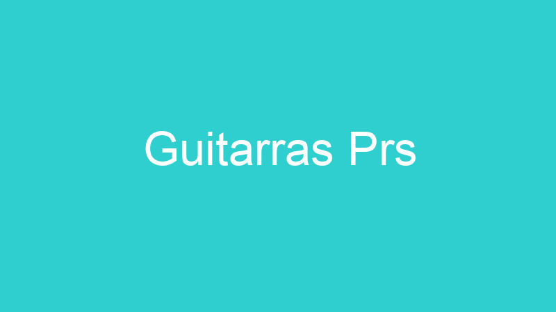 Guitarras Prs