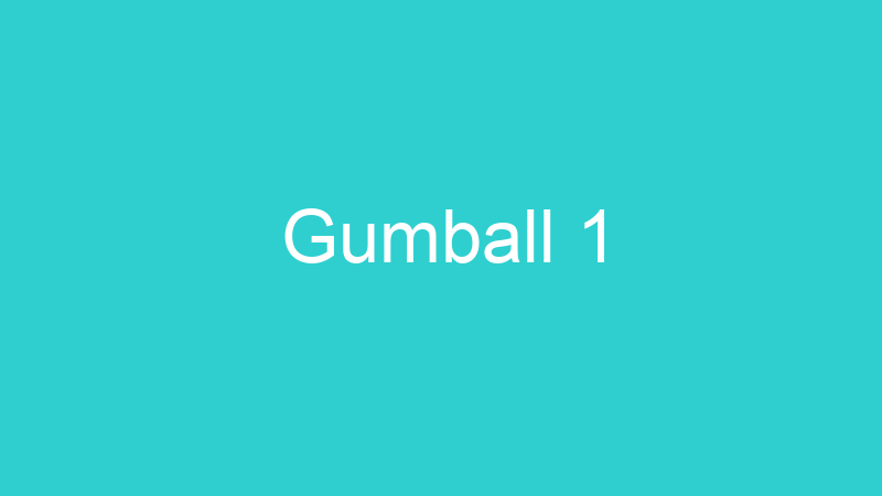 Gumball 1