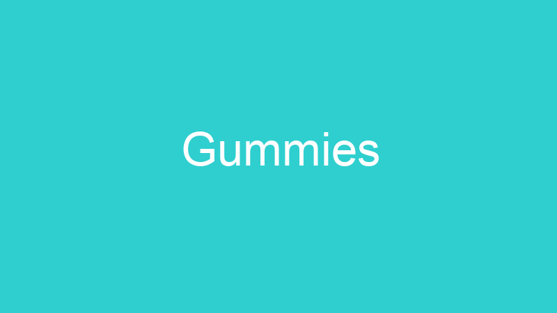 Gummies