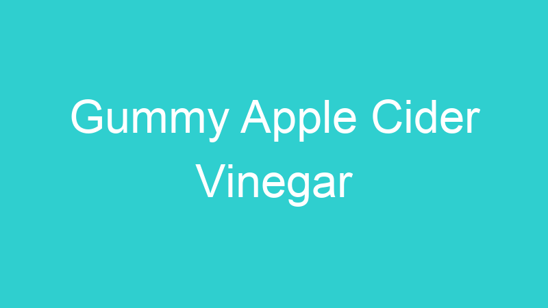 Gummy Apple Cider Vinegar