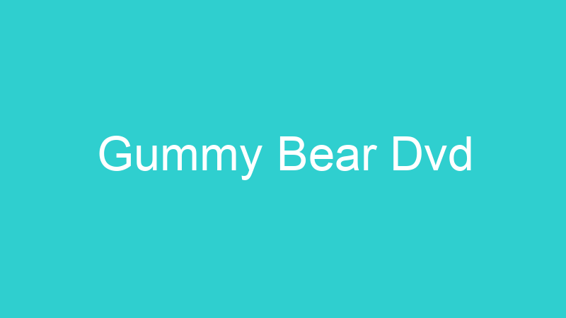 Gummy Bear Dvd