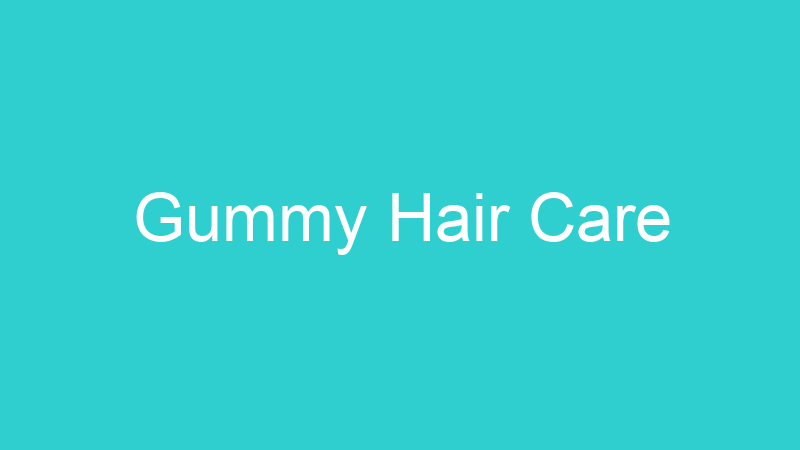 Gummy Hair Care