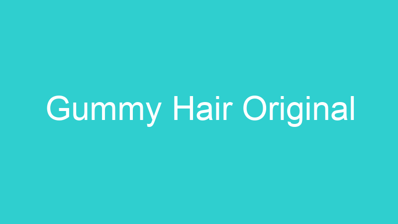 Gummy Hair Original