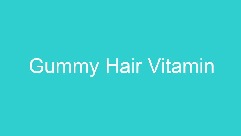 Gummy Hair Vitamin