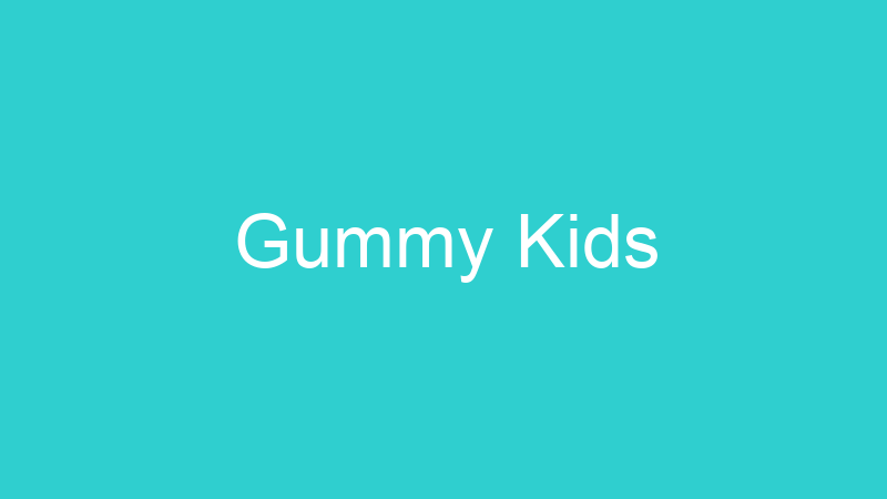 Gummy Kids