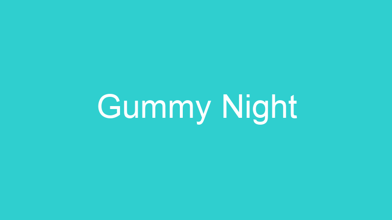 Gummy Night