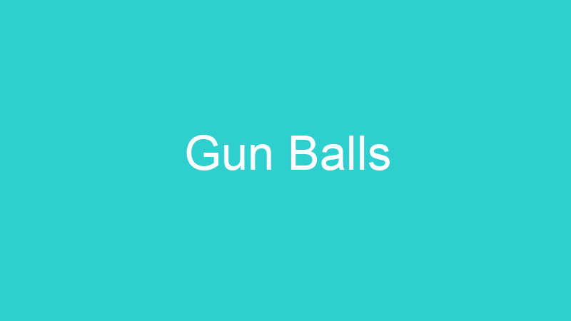 Gun Balls