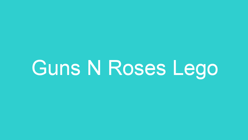 Guns N Roses Lego