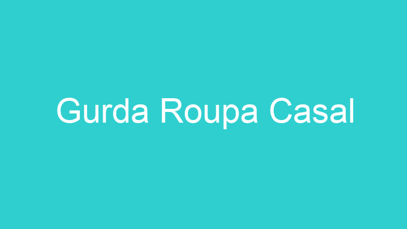Gurda Roupa Casal
