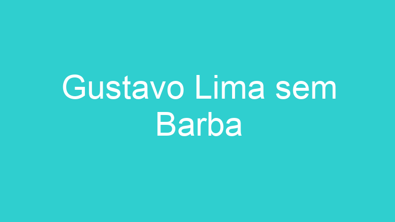 Gustavo Lima sem Barba