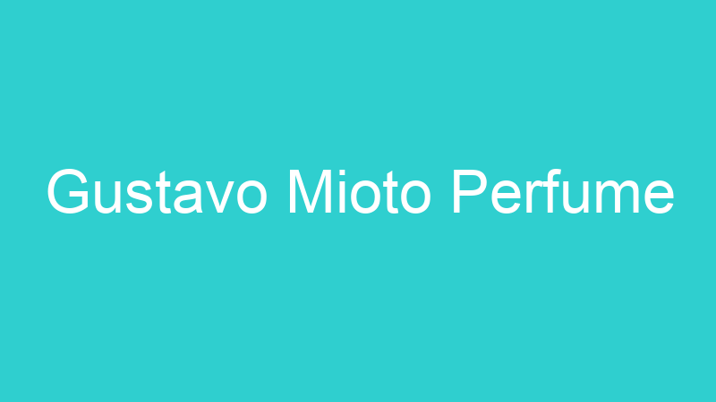 Gustavo Mioto Perfume