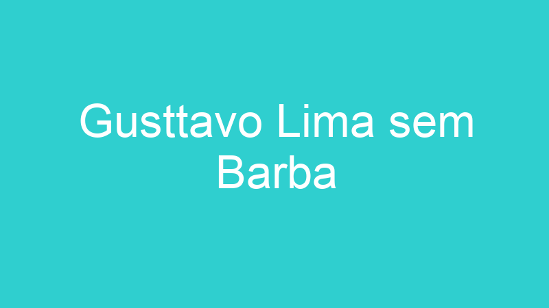 Gusttavo Lima sem Barba