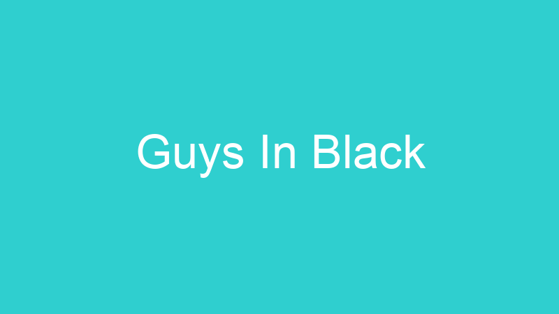 Guys In Black