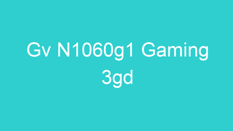 Gv N1060g1 Gaming 3gd