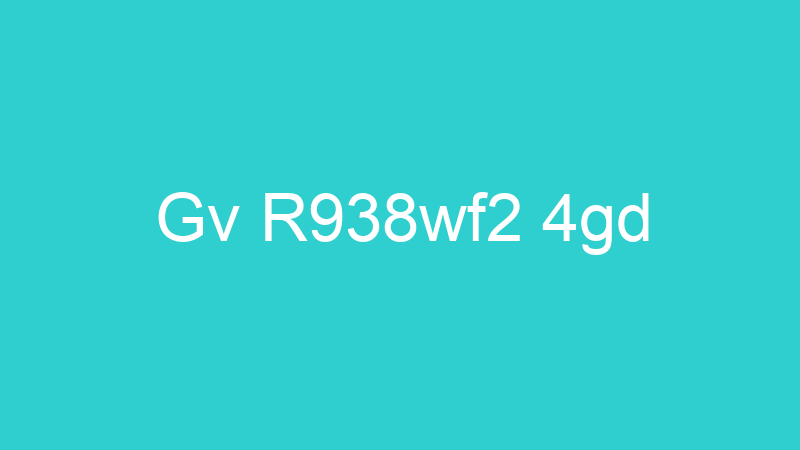 Gv R938wf2 4gd