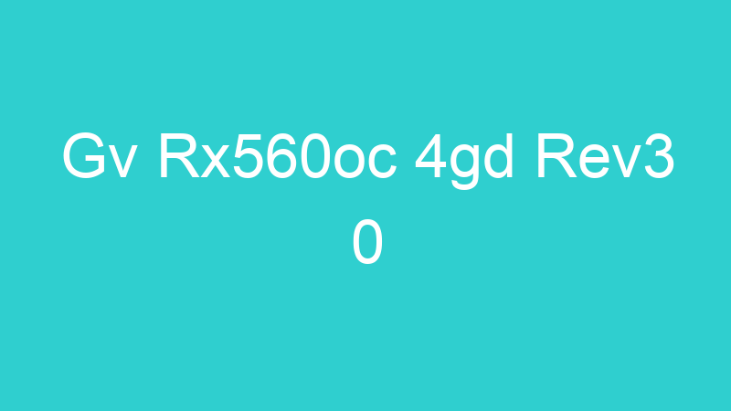 Gv Rx560oc 4gd Rev3 0