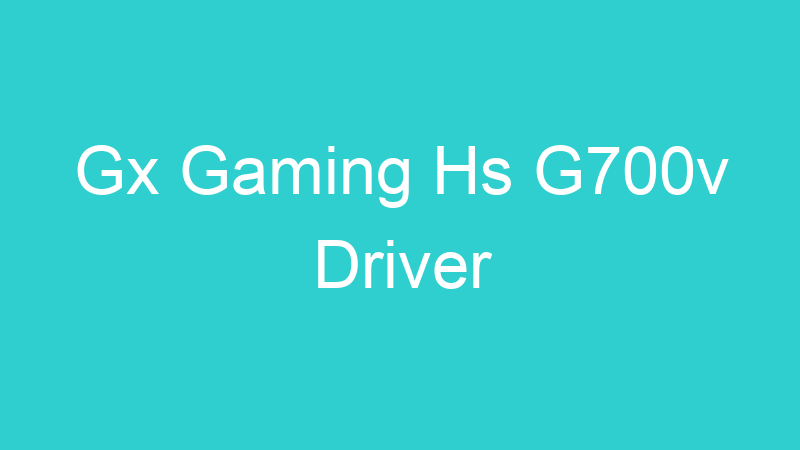 Gx Gaming Hs G700v Driver