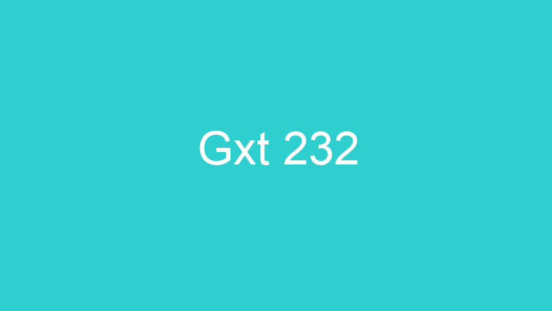 Gxt 232
