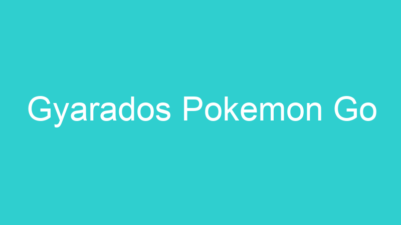 Gyarados Pokemon Go