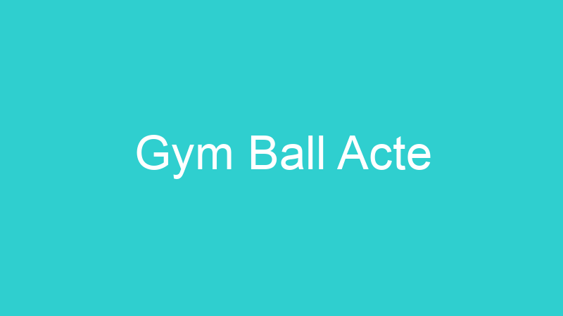 Gym Ball Acte