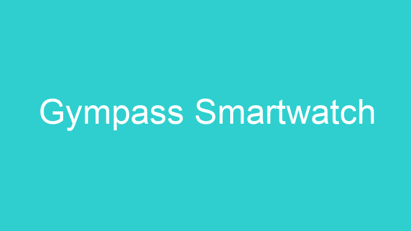 Gympass Smartwatch