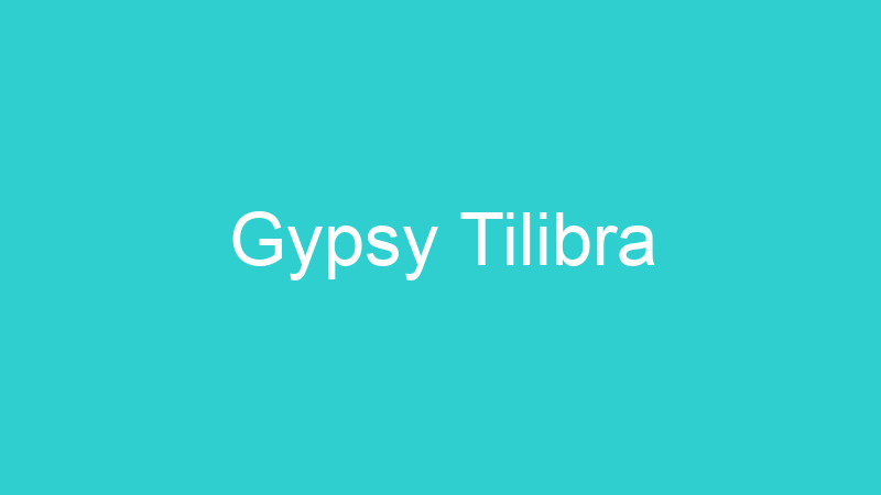 Gypsy Tilibra