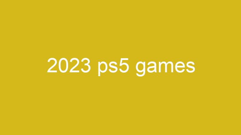 2023 ps5 games