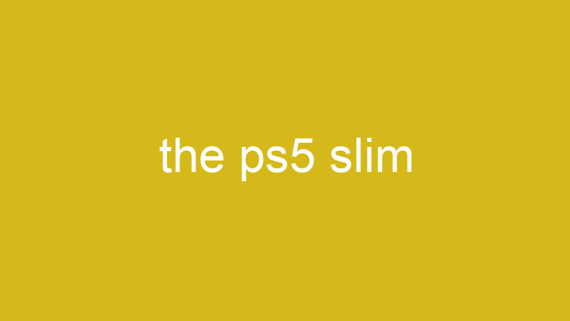 the ps5 slim