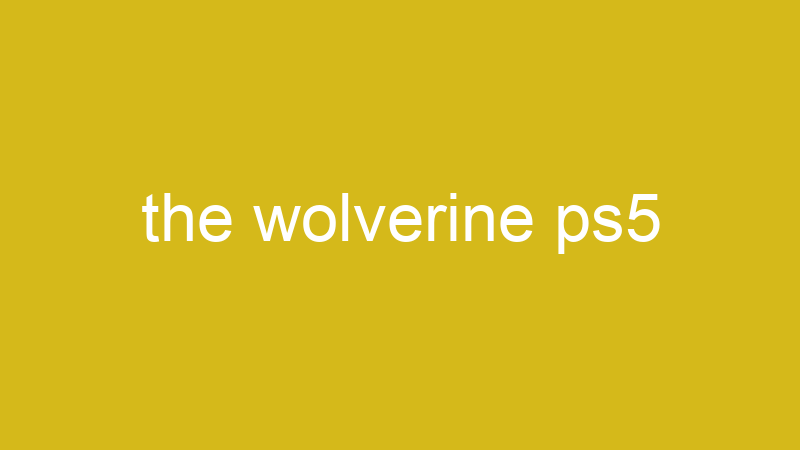Tenho Tudo Sobre the wolverine ps5