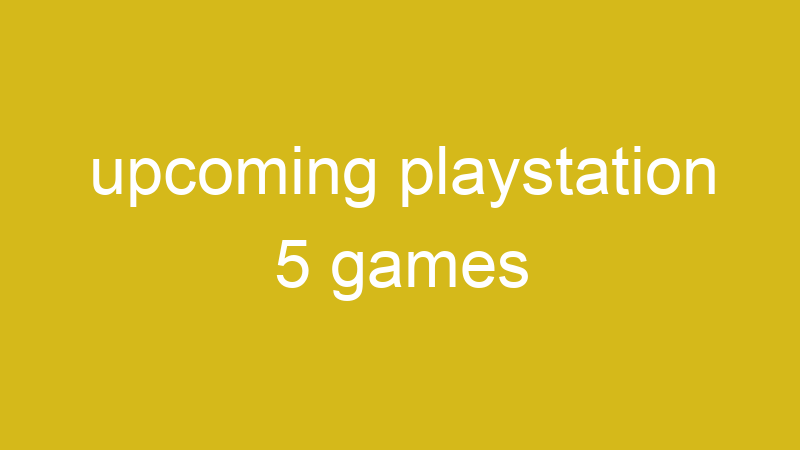 Tenho Tudo Sobre upcoming playstation 5 games